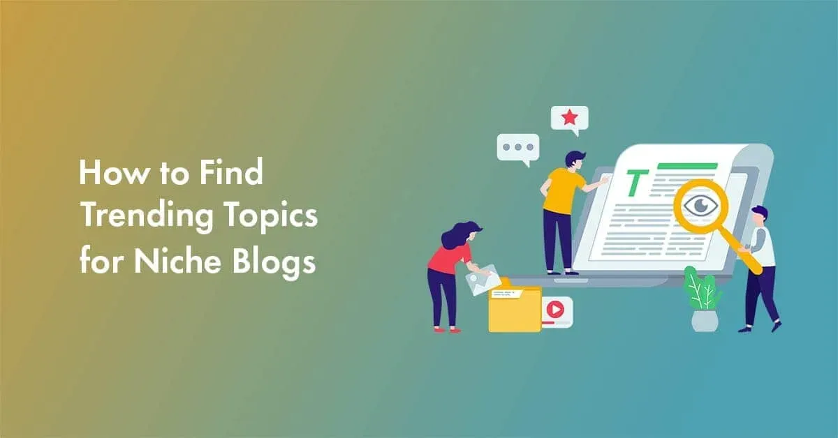 How to Find Trending Topics in Your Niche Fast