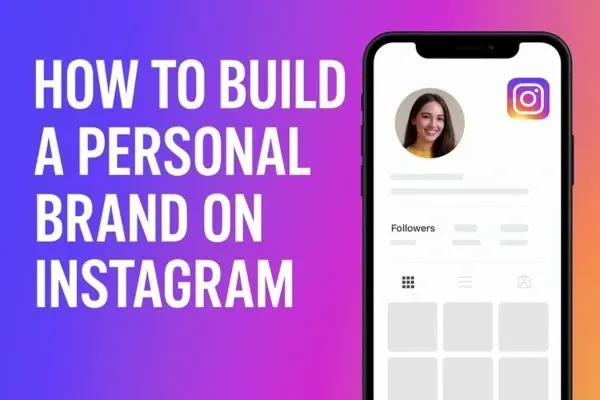 How to Build a Personal Brand on Instagram in 2025